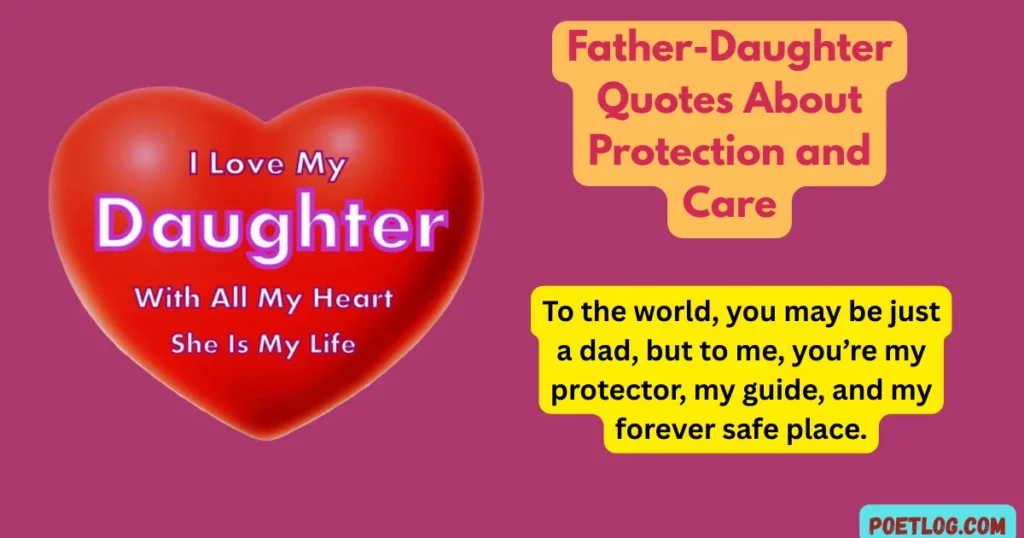 Father-Daughter Quotes About Protection and Care