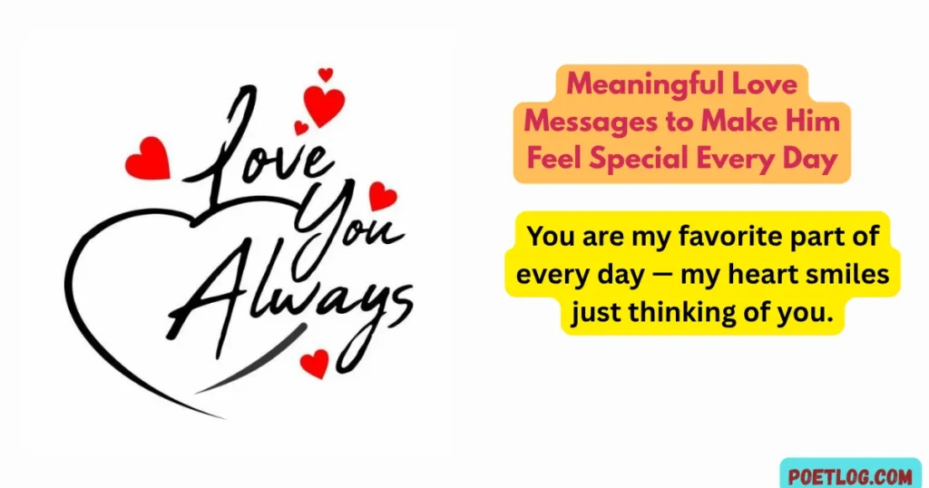 Meaningful Love Messages to Make Him Feel Special Every Day